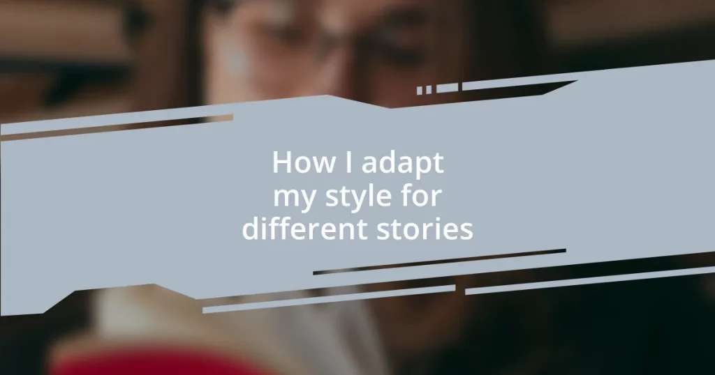 How I adapt my style for different stories