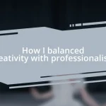 How I balanced creativity with professionalism