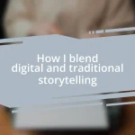 How I blend digital and traditional storytelling