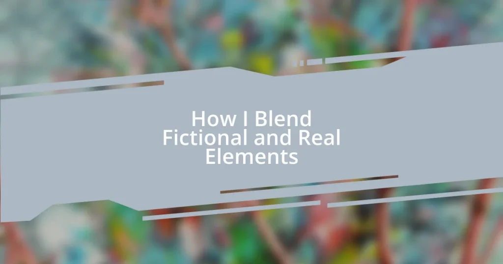 How I Blend Fictional and Real Elements