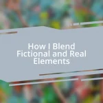 How I Blend Fictional and Real Elements