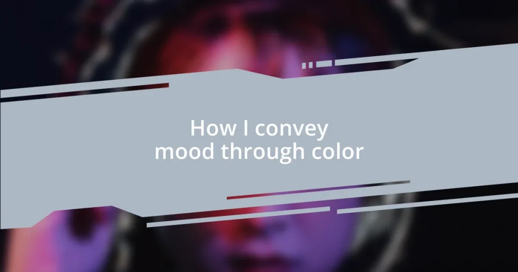 How I convey mood through color