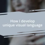 How I develop unique visual language