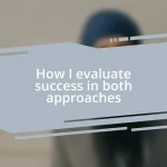 How I evaluate success in both approaches