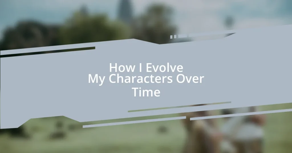 How I Evolve My Characters Over Time