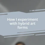 How I experiment with hybrid art forms
