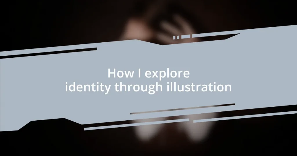 How I explore identity through illustration