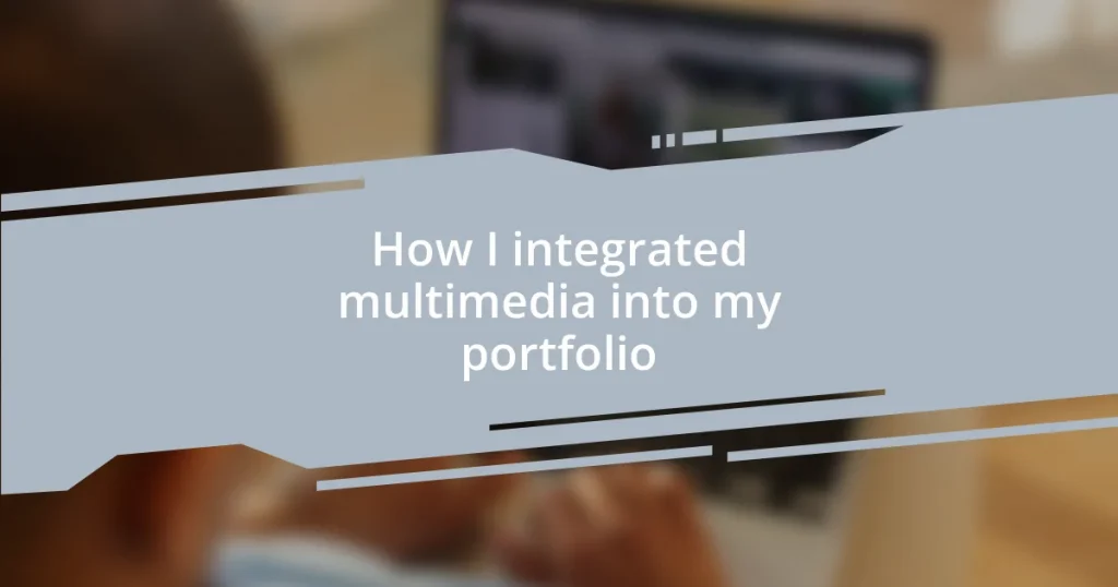 How I integrated multimedia into my portfolio