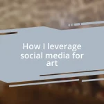 How I leverage social media for art