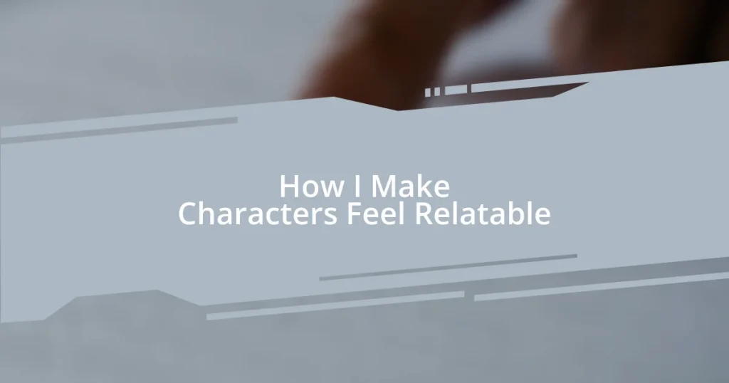How I Make Characters Feel Relatable