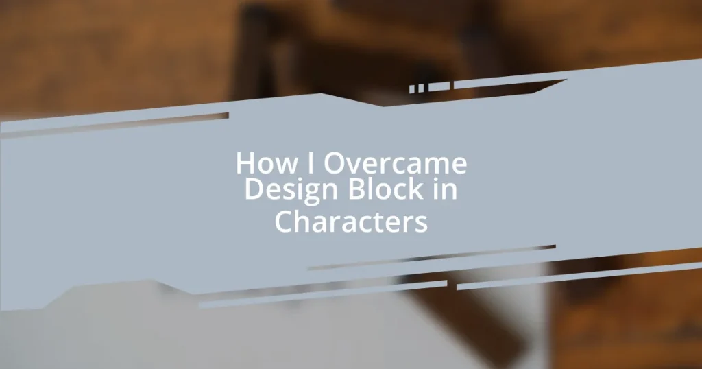 How I Overcame Design Block in Characters