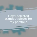How I selected standout pieces for my portfolio