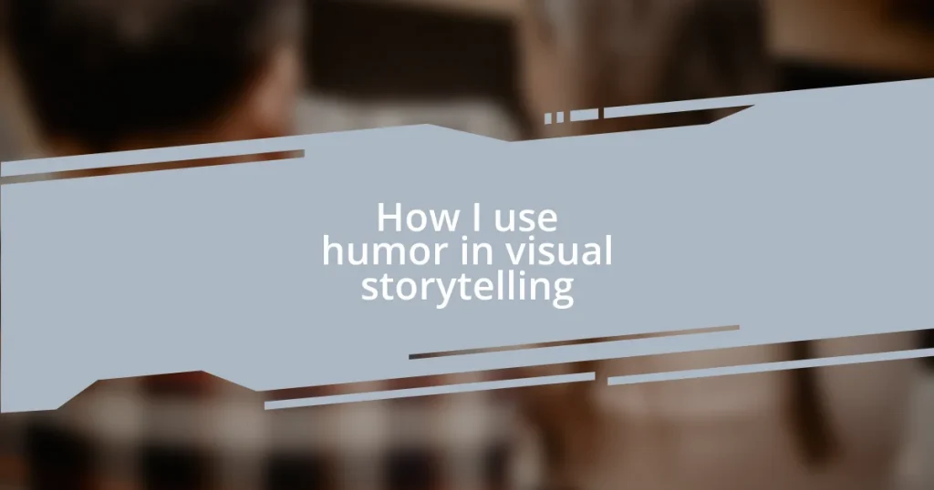 How I use humor in visual storytelling