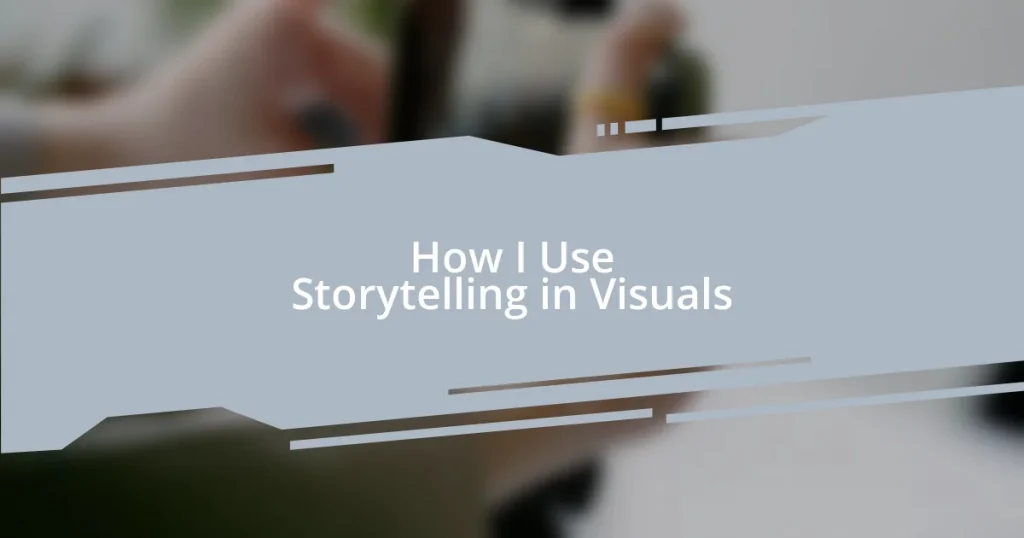 How I Use Storytelling in Visuals