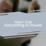 How I Use Storytelling in Visuals