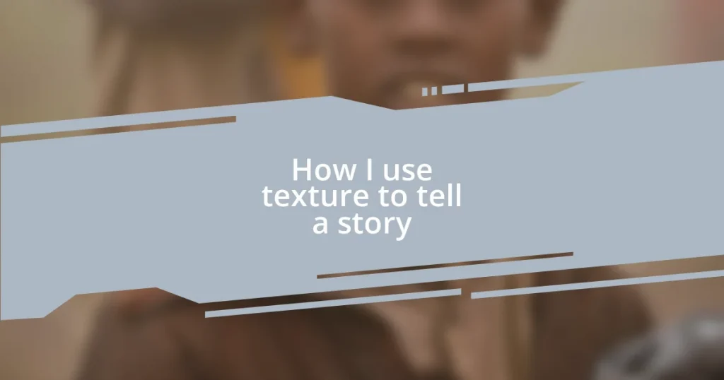 How I use texture to tell a story