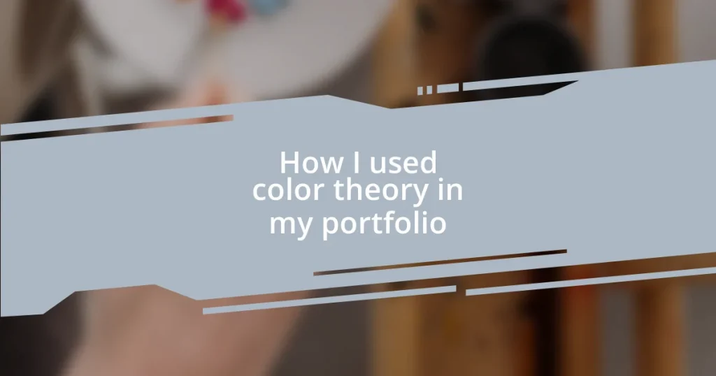 How I used color theory in my portfolio