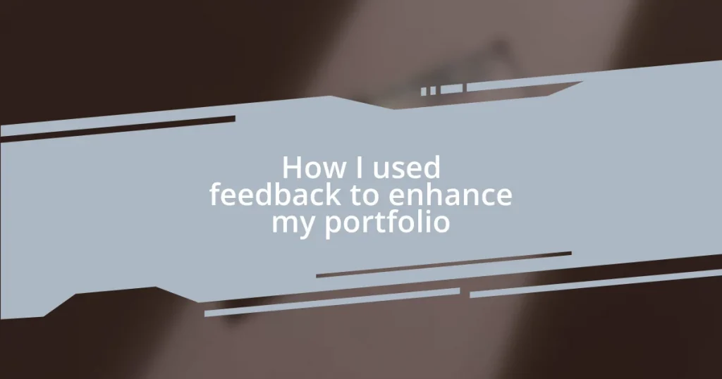 How I used feedback to enhance my portfolio