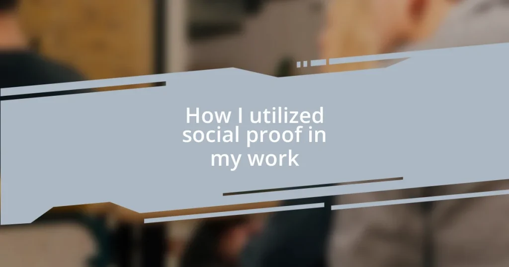 How I utilized social proof in my work