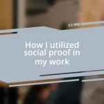 How I utilized social proof in my work