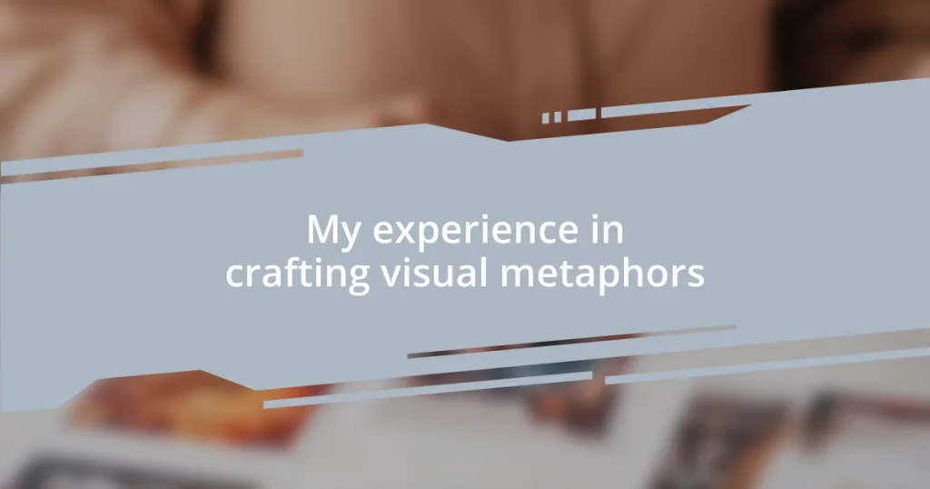 My experience in crafting visual metaphors