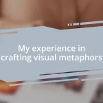 My experience in crafting visual metaphors