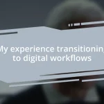 My experience transitioning to digital workflows