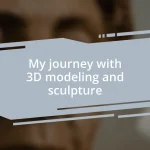My journey with 3D modeling and sculpture
