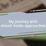 My journey with mixed media approaches