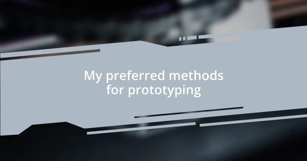 My preferred methods for prototyping
