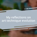 My reflections on art technique evolution