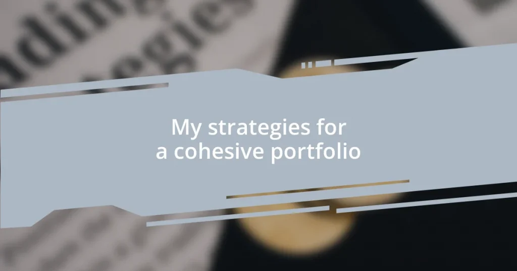 My strategies for a cohesive portfolio