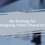 My Strategy for Designing Villain Characters