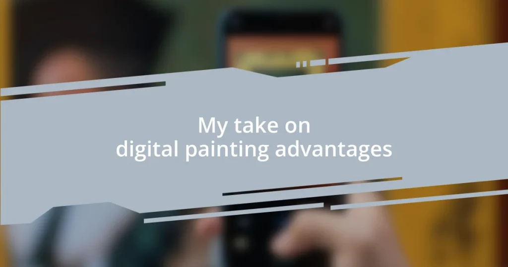 My take on digital painting advantages