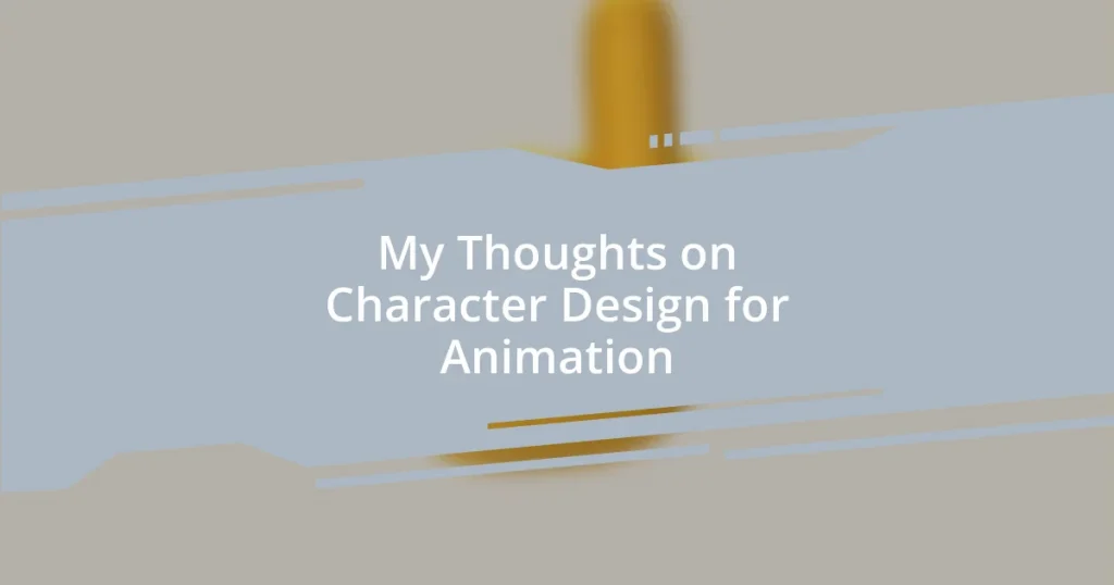My Thoughts on Character Design for Animation