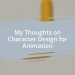 My Thoughts on Character Design for Animation
