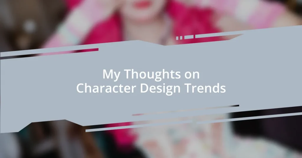 My Thoughts on Character Design Trends