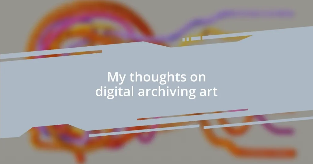 My thoughts on digital archiving art