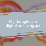 My thoughts on digital archiving art