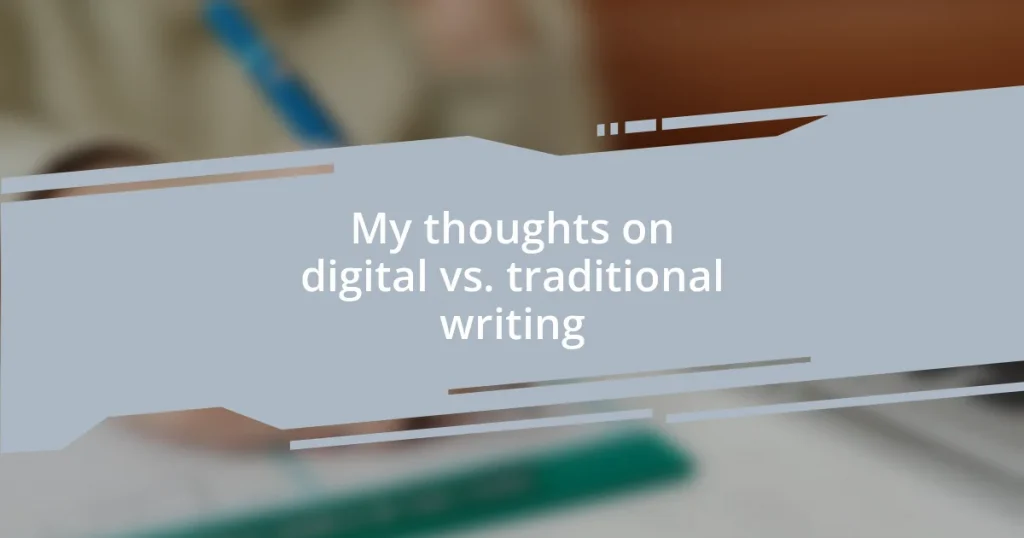 My thoughts on digital vs. traditional writing