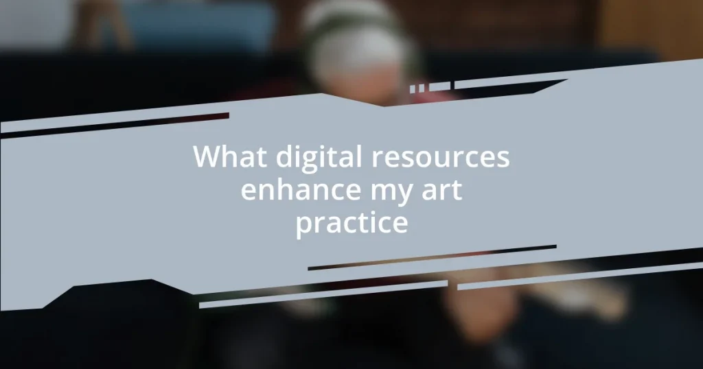 What digital resources enhance my art practice