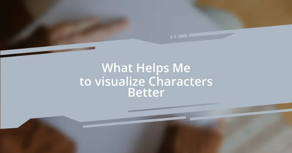 What Helps Me to visualize Characters Better