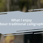 What I enjoy about traditional calligraphy