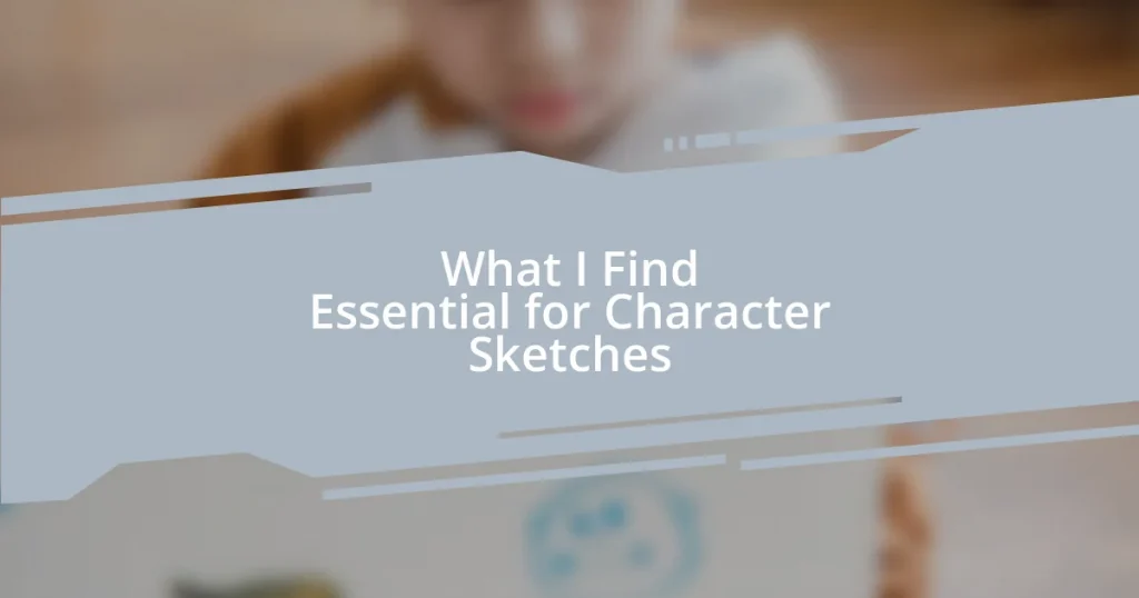 What I Find Essential for Character Sketches