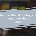 What traditional photography taught me about digital