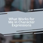 What Works for Me in Character Expressions