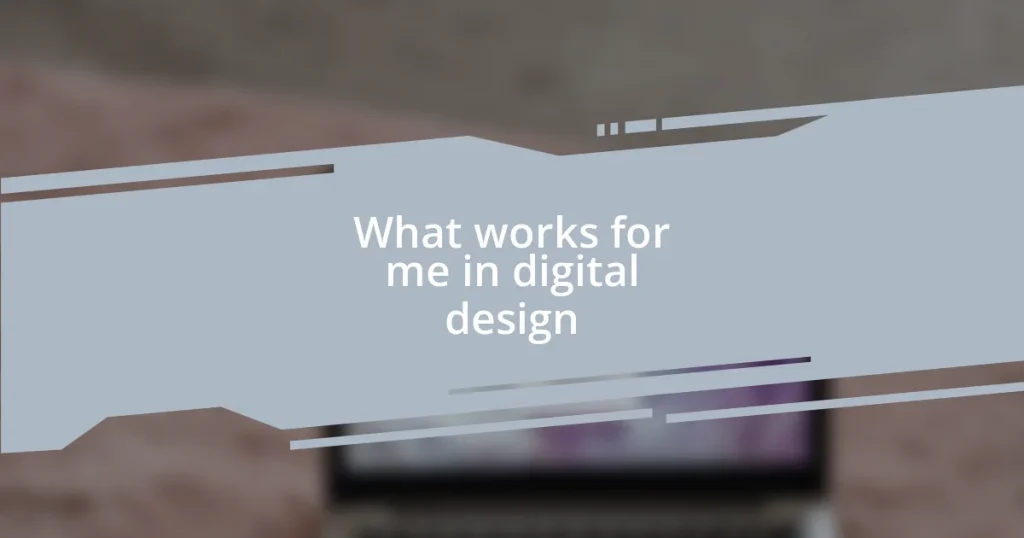 What works for me in digital design