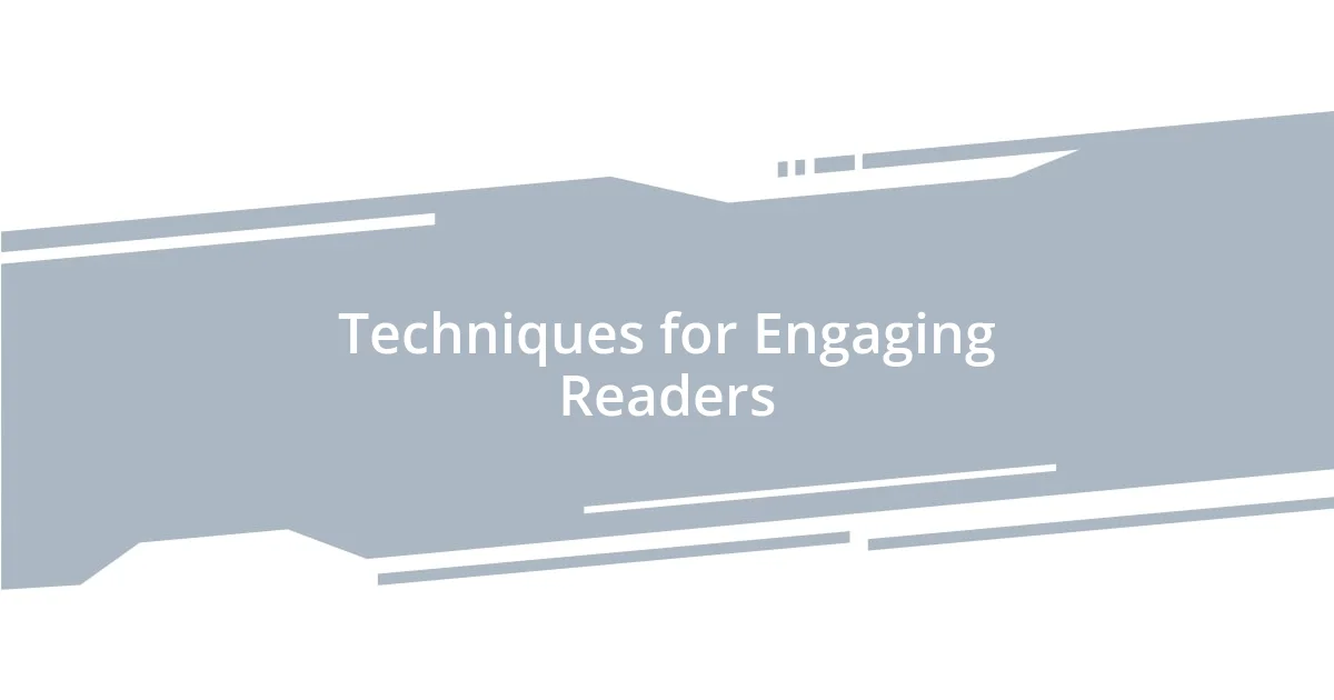 Techniques for Engaging Readers