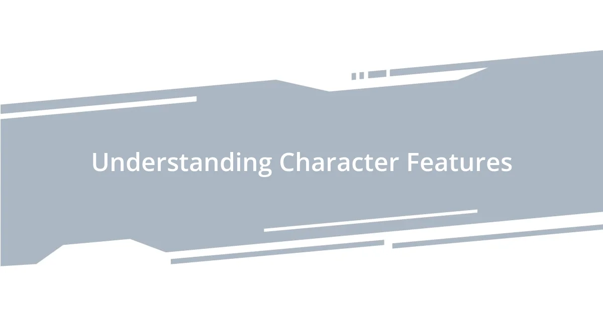 Understanding Character Features