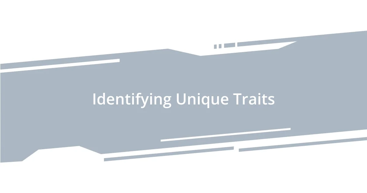 Identifying Unique Traits